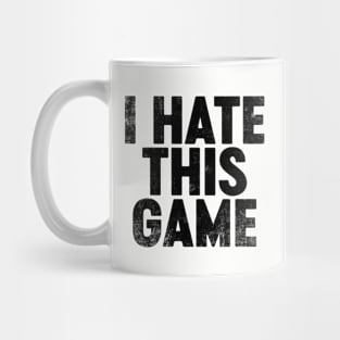 I Hate This Game (Black) Funny Mug